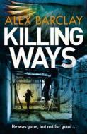 Killing Ways di Alex Barclay edito da Harpercollins Publishers