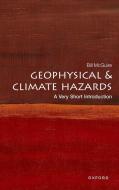 Geophysical And Climate Hazards: A Very Short Introduction di Bill McGuire edito da Oxford University Press