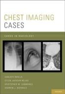Chest Imaging Cases di Sanjeev Bhalla, Cylen Javidan-Nejad, Kristopher W. Cummings edito da OXFORD UNIV PR