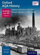 Oxford A Level History for AQA: Industrialisation and the People: Britain c1783-1885 di Sally Waller edito da OUP Oxford
