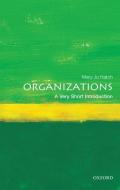 Organizations: A Very Short Introduction di Mary Jo (C. Coleman McGehee Eminent Scholars Research Professor Emerita of Banking and Commerce Hatch edito da Oxford University Press