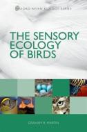 The Sensory Ecology of Birds di Graham R. Martin edito da OUP Oxford