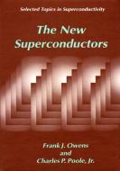 The New Superconductors di Frank J. Owens, Charles P. Poole Jr. edito da Springer US