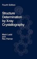 Structure Determination by X-Ray Crystallography [With CDROM] di Mark F. C. Ladd, Rex A. Palmer edito da SPRINGER NATURE