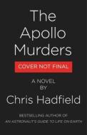 The Apollo Murders di Chris Hadfield edito da MULHOLLAND