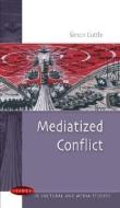 Mediatized Conflicts di Simon Cottle edito da OPEN UNIV PR