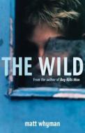 The Wild di Matthew Whyman edito da Hachette Children\'s Books