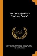 The Genealogy Of The Jackson Family di Hugh Parks Jackson, James R Jackson edito da Franklin Classics Trade Press