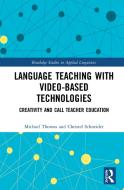 Language Teaching With Video-based Technologies di Michael Thomas, Christel Schneider edito da Taylor & Francis Ltd
