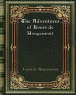 The Adventures of Louis de Rougemont di Louis de Rougemont edito da Blurb