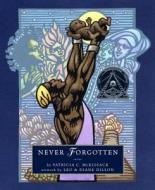 Never Forgotten di Patricia C. McKissack edito da Schwartz & Wade Books