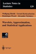 Wavelets, Approximation, and Statistical Applications di Wolfgang Härdle, Gerard Kerkyacharian, Dominique Picard, Alexander Tsybakov edito da Springer New York