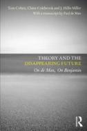 Theory and the Disappearing Future di Tom Cohen edito da Routledge