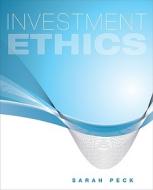 Investment Ethics di Sarah Peck edito da John Wiley & Sons