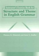 Instructor's Exercise Book for Structure and Theme in English Grammar di Thomas G. Dieterich, Anne L. Andler edito da University of Michigan Press