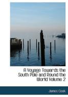 A Voyage Towards The South Pole And Round The World Volume 2 di Cook edito da Bibliolife