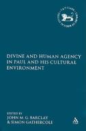 Divine And Human Agency In Paul And His Cultural Environment edito da Bloomsbury Publishing Plc