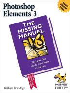 Photoshop Elements 3: The Missing Manual di Barbara Brundage edito da POGUE PR