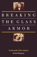 Breaking the Glass Armor di Kristin Thompson edito da Princeton University Press