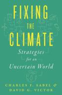 Fixing The Climate di Charles F. Sabel, David G. Victor edito da Princeton University Press