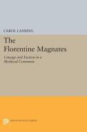 The Florentine Magnates di Carol Lansing edito da Princeton University Press