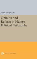 Opinion and Reform in Hume's Political Philosophy di John B. Stewart edito da Princeton University Press