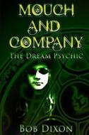 Mouch and Company: The Dream Psychic di Bob Dixon edito da Dark Feed Press