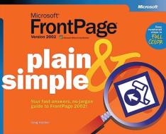 Microsoft Frontpage Version 2002 Plain & Simple di Greg Holden edito da Microsoft Press,u.s.