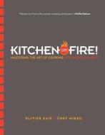 Kitchen On Fire di Olivier Said, Chef MikeC, Michael Cappon edito da The Perseus Books Group