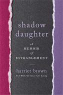 Shadow Daughter di Harriet Brown edito da INGRAM PUBLISHER SERVICES US