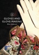 Gloves and Glove-making di Mike Redwood edito da Bloomsbury Publishing PLC