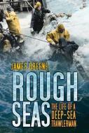 Rough Seas di James Greene edito da The History Press