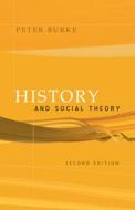 History and Social Theory di Peter Burke edito da CORNELL UNIV PR