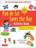 Pan de Sal Activity Book: East, Sing and Play with Pan de Sal and Her Friends - Learn about Filipino Culture! di Norma Olizon-Chikiamco edito da TUTTLE PUB