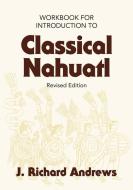 Introduction to Classical Nahuatl di J. Richard Andrews edito da ARTHUR H CLARK CO