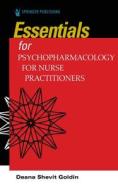 Essentials For Psychopharmacology For Nurse Practitioners di Deana Shevit Goldin edito da Springer Publishing Co Inc