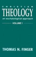 Christian Theology: An Eschatological Approach di Thomas N. Finger edito da Herald Press (VA)