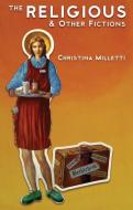 The Religious And Other Fictions di Christina Milletti edito da Carnegie-mellon University Press