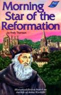 Morningstar of the Reformation di Andy Thomson, Andy Thomspon, 034637 edito da BJU Press