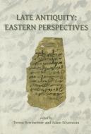 Late Antiquity: Eastern Perspectives di Teresa Bernheimer, Adam Silverstein edito da Gibb Memorial Trust
