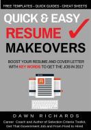 Quick & Easy Resume Makeovers: Boost your Resume and Cover Letter with Key Words to Get the Job in 2017 di Dawn Richards edito da LIGHTNING SOURCE INC
