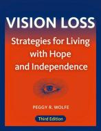 Vision Loss: Strategies for Living with Hope and Independence di Peggy R. Wolfe edito da PARK PUB CO