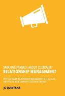 Speaking Frankly About Customer Relationship Management di Jc Quintana edito da CRG Press