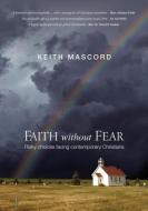 Faith without fear di Keith Mascord edito da Morning Star Publishing