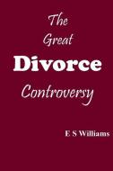 The Great Divorce Controversy di E. S. Williams edito da Belmont House Publishing Limited