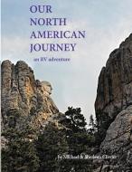 Our North American Journey: An RV Adventure di Michael Clivner, Sherleen Clivner edito da Indigo River Publishing