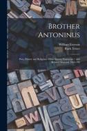Brother Antoninus: Poet, Printer and Religious: Oral History Transcript / and Related Material, 1965-196 di Ruth Teiser, William Everson edito da LEGARE STREET PR