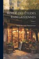 Revue Des Études Rabelaisiennes; Volume 1 edito da LEGARE STREET PR
