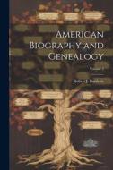 American Biography and Genealogy; Volume 2 di Robert J. Burdette edito da LEGARE STREET PR