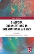 Diaspora Organizations In International Affairs edito da Taylor & Francis Ltd